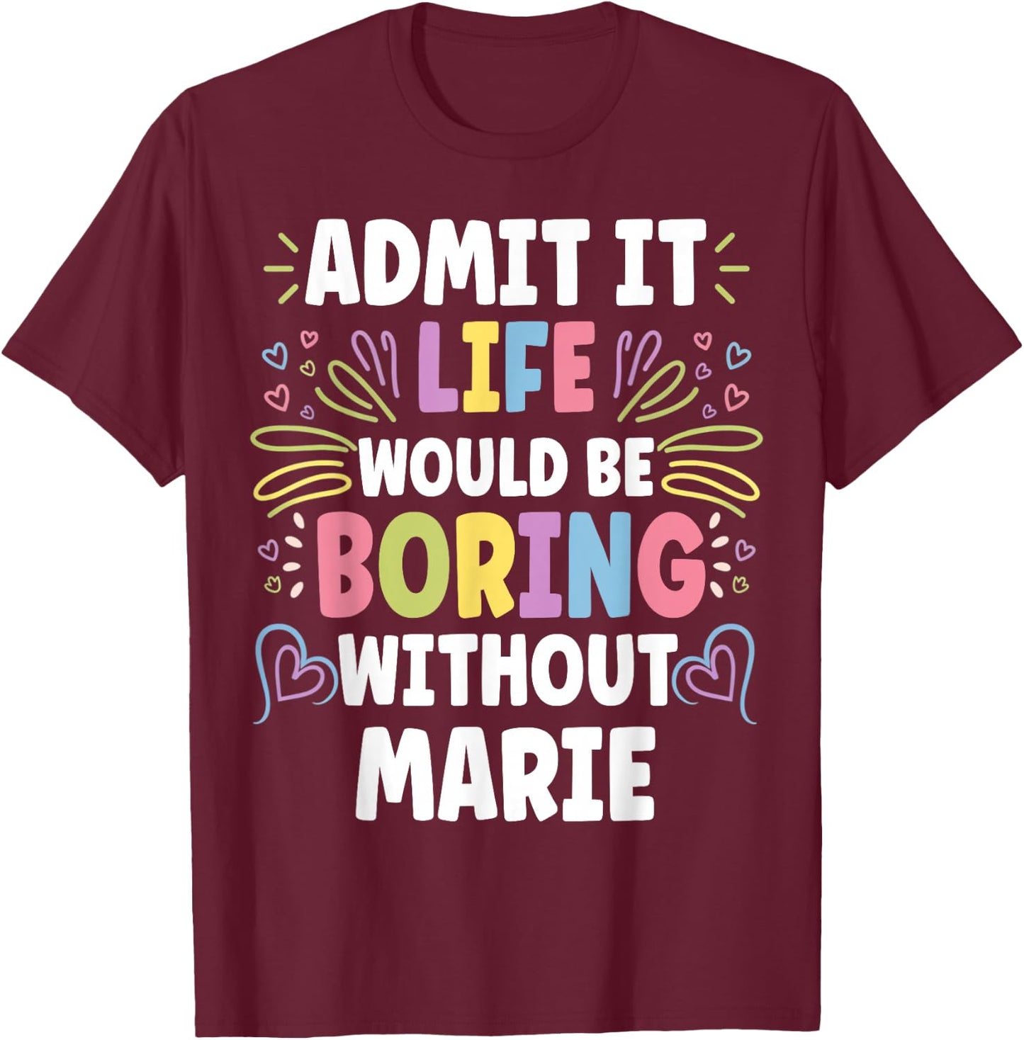 MARIE Personalized Name Funny Cute Custom MARIE Name T-Shirt - T-Shirt | Maroon