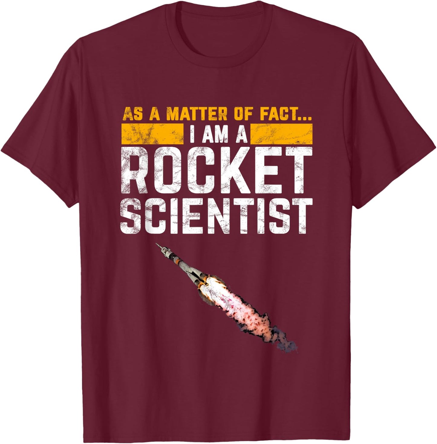 I'm a Rocket Scientist Funny Rocket Science T-Shirt - T-Shirt | Maroon