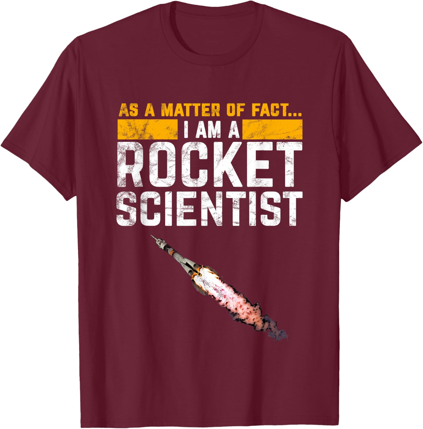 I'm a Rocket Scientist Funny Rocket Science T-Shirt - T-Shirt | Maroon