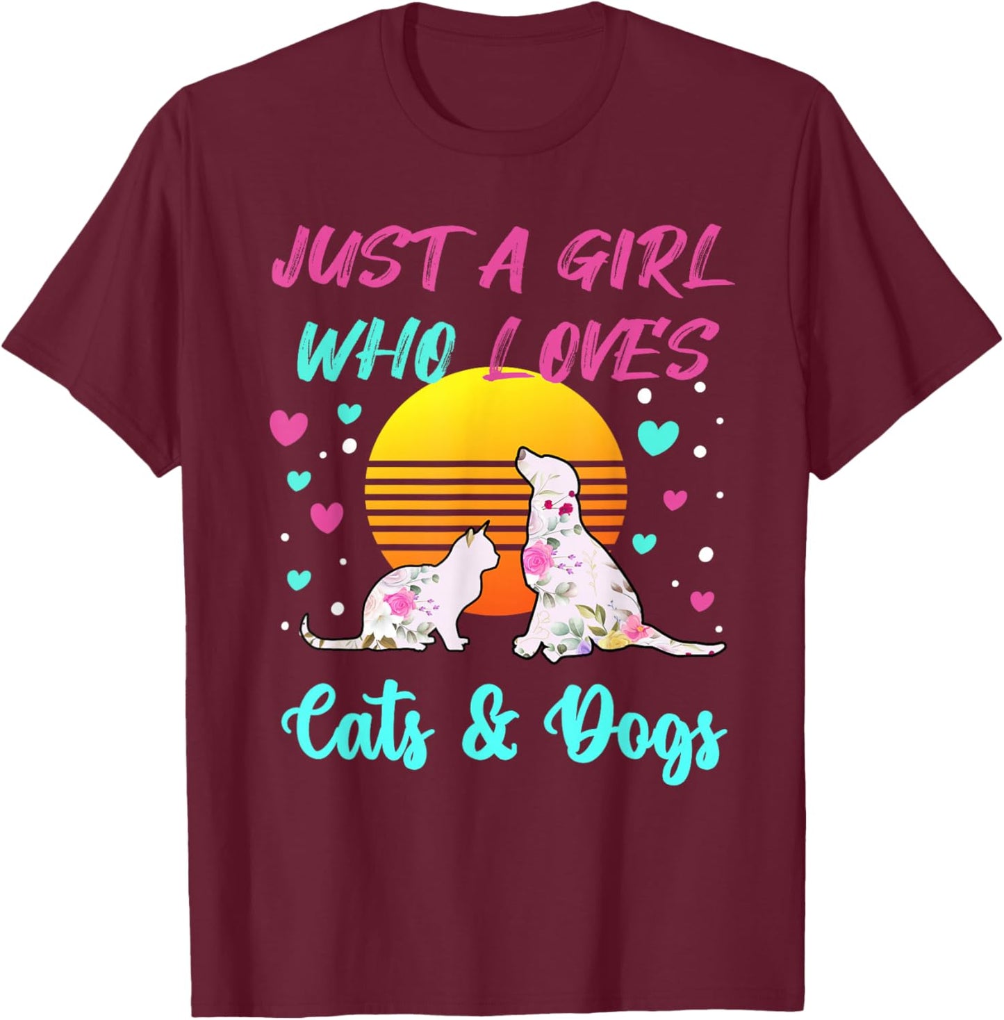 Just a Girl who Loves Cats and Dogs T-Shirt - T-Shirt | Maroon