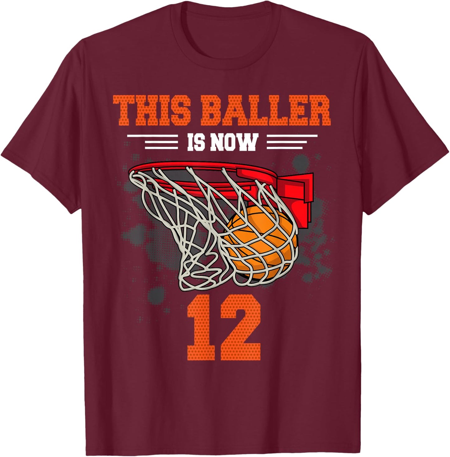 This Baller is Now 12 Basketball 12th Birthday 12 yrs Old T-Shirt - T-Shirt | Maroon