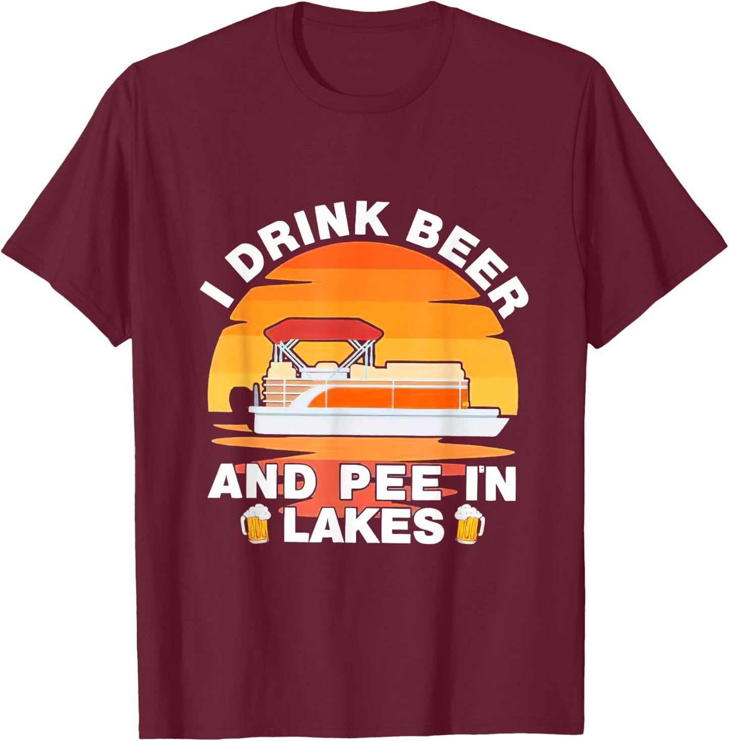 I Drink Beer And Pee In Lakes Sunset Vintage Drinker T-Shirt - T-Shirt | Maroon