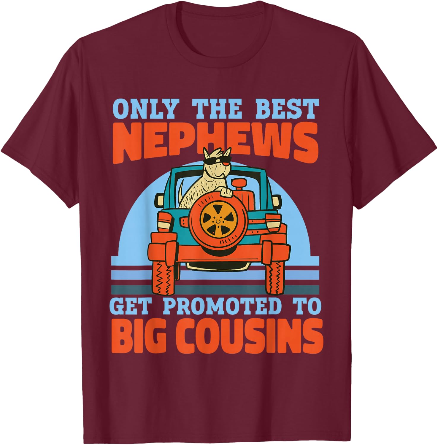 Only The Best Nephews Get Promoted To Big Cousin T-Shirt - T-Shirt | Maroon