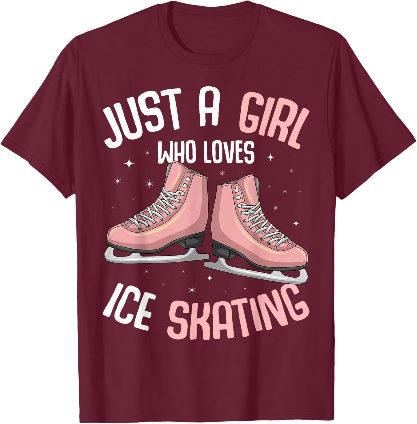 Just A Girl Who Loves Ice Skating Figure Skater T-Shirt - T-Shirt | Maroon