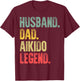 Funny Vintage Gift Husband Dad Aikido Legend Retro T-Shirt - T-Shirt | Maroon