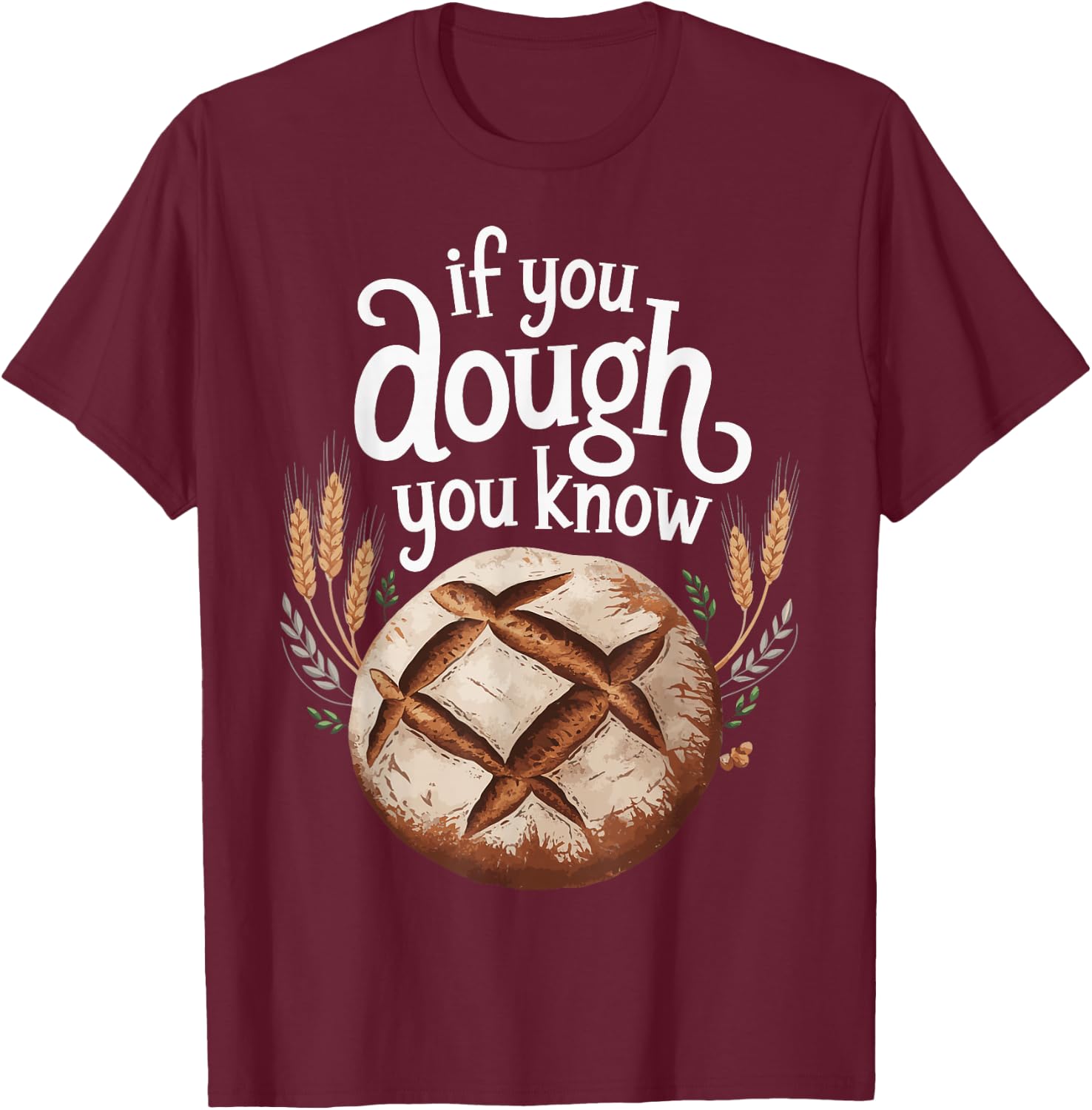 If You Dough You Know T-Shirt - T-Shirt | Maroon