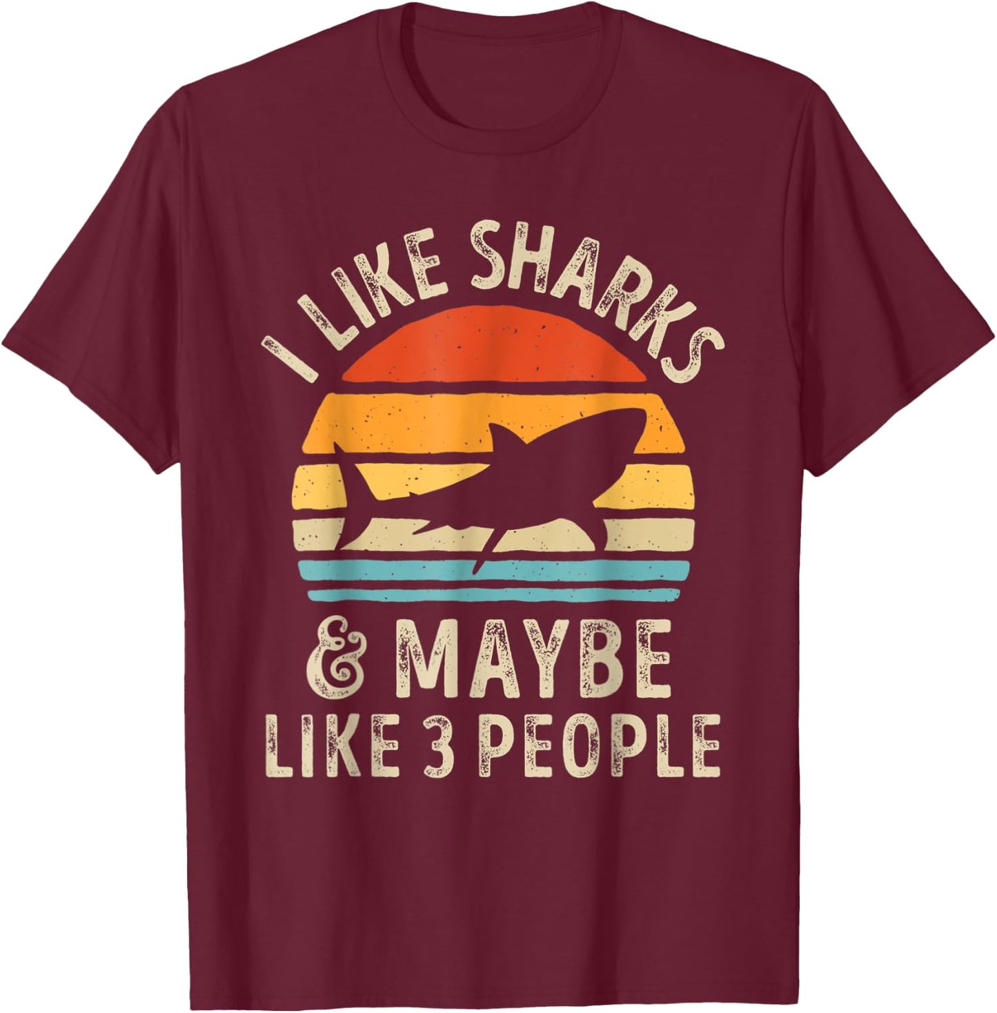 I Like Sharks and Maybe 3 People Shark Lover Retro Vintage T-Shirt - T-Shirt | Maroon