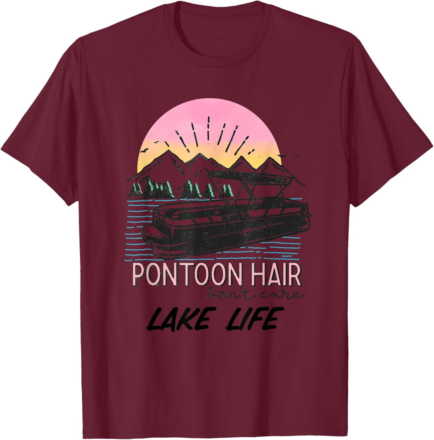 Pontoon Hair Dont Care Lake Life T-Shirt - T-Shirt | Maroon