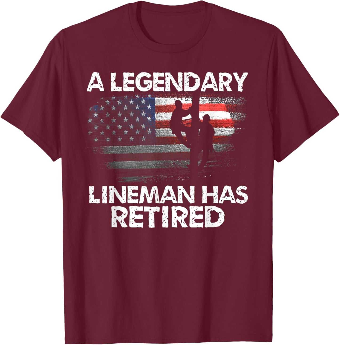 A Legendary Lineman Has Retired American Flag Retirement T-Shirt - T-Shirt | Maroon