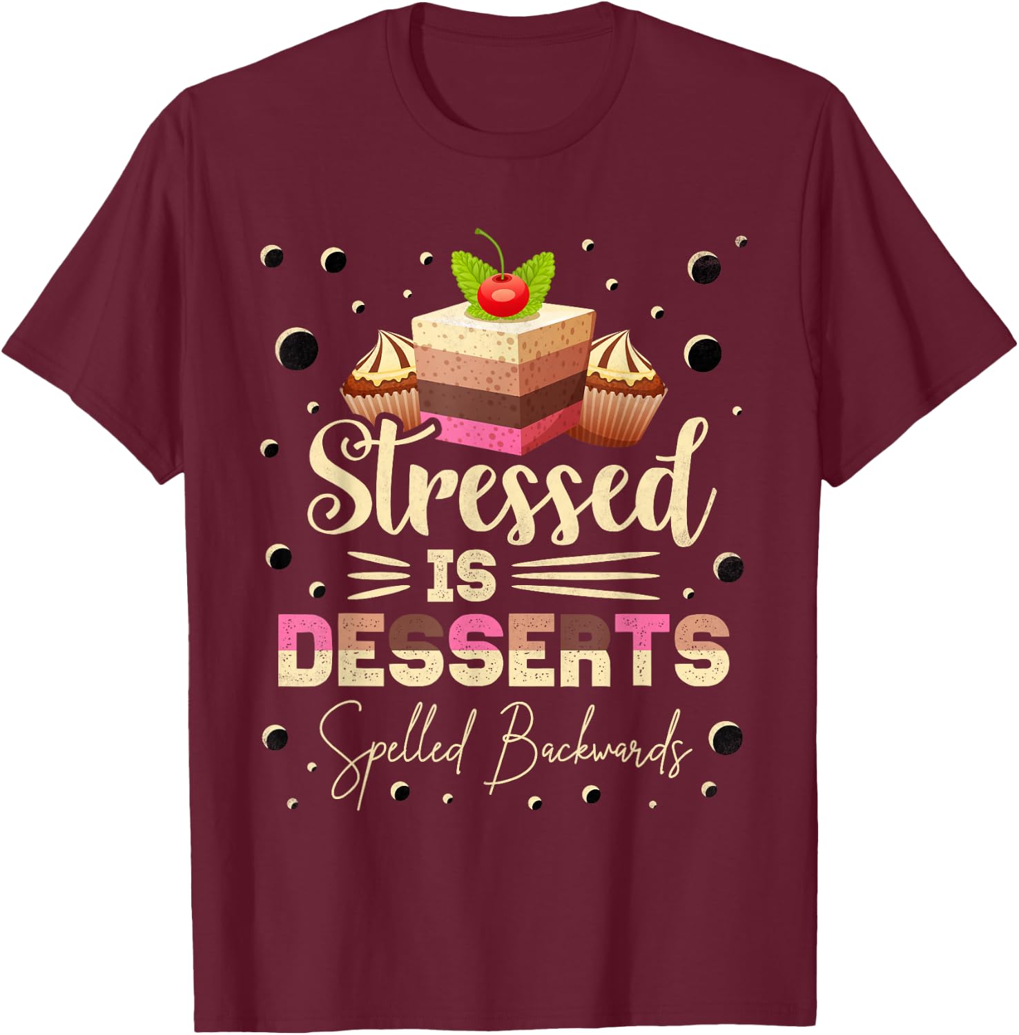 Stressed Is Desserts Spelled Backwards, Baking T-Shirt - T-Shirt | Maroon