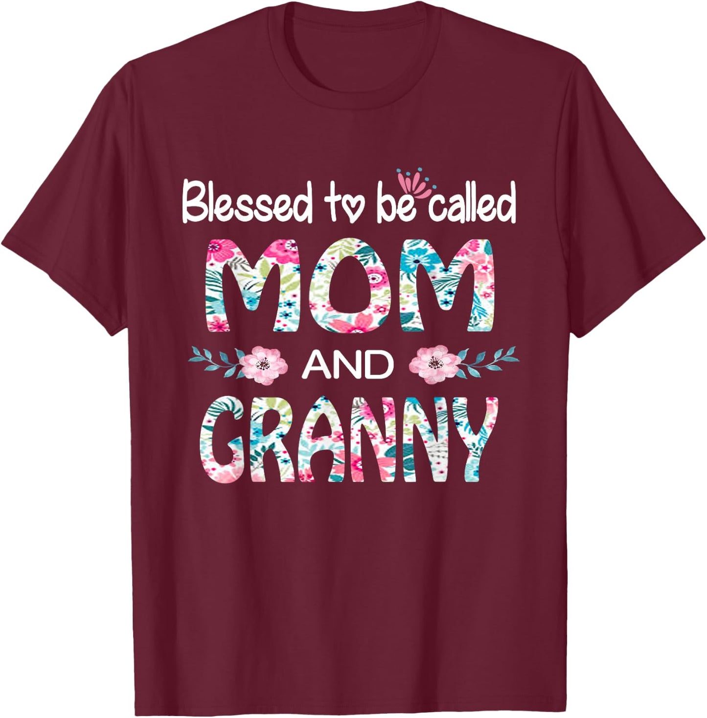 Blessed To Be Called Mom And GRANNY Floral Gift GRANNY T-Shirt - T-Shirt | Maroon