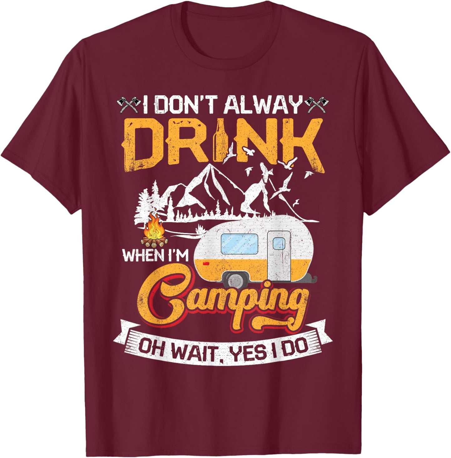 I Don't Always Drink When I'm Camping T-Shirt - T-Shirt | Maroon