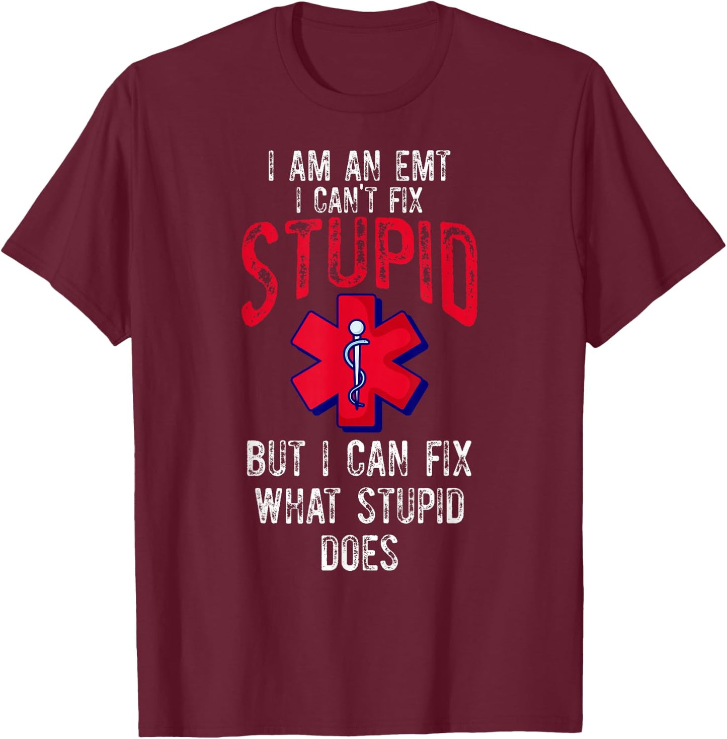 I Am An EMT Funny EMT Paramedic Student New EMT Funny T-Shirt - T-Shirt | Maroon