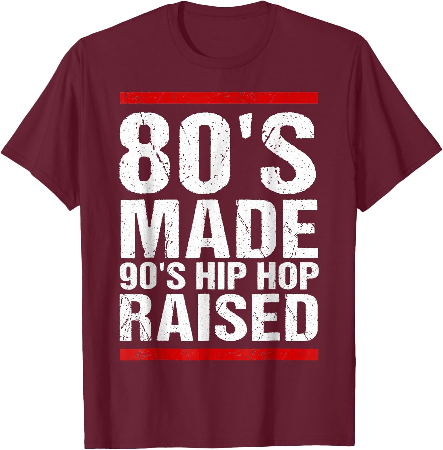 80's Made 90's Hip Hop Raised Apparel T-Shirt - T-Shirt | Maroon