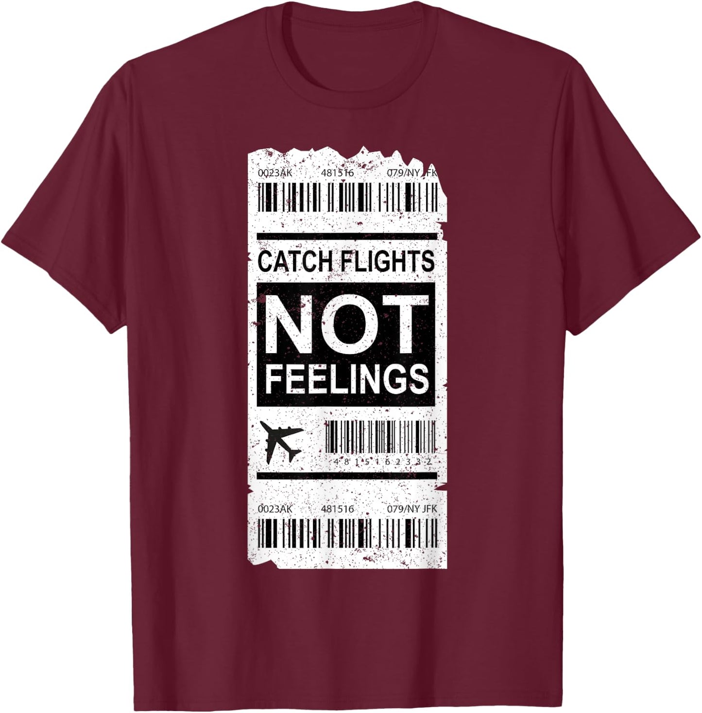 Traveler Vacation Trip Catch Flights Not Feelings Passport T-Shirt - T-Shirt | Maroon