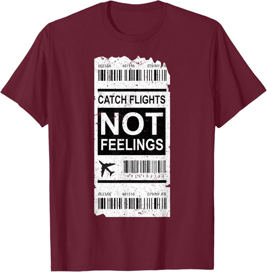 Traveler Vacation Trip Catch Flights Not Feelings Passport T-Shirt - T-Shirt | Maroon