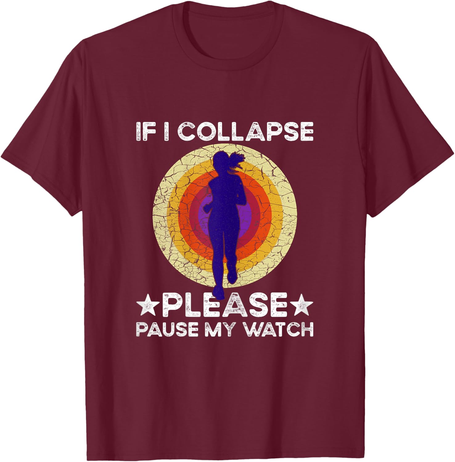 If I Collapse Please Pause My Watch Funny Runner Quote Women T-Shirt - T-Shirt | Maroon