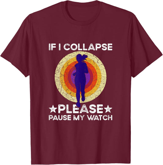 If I Collapse Please Pause My Watch Funny Runner Quote Women T-Shirt - T-Shirt | Maroon
