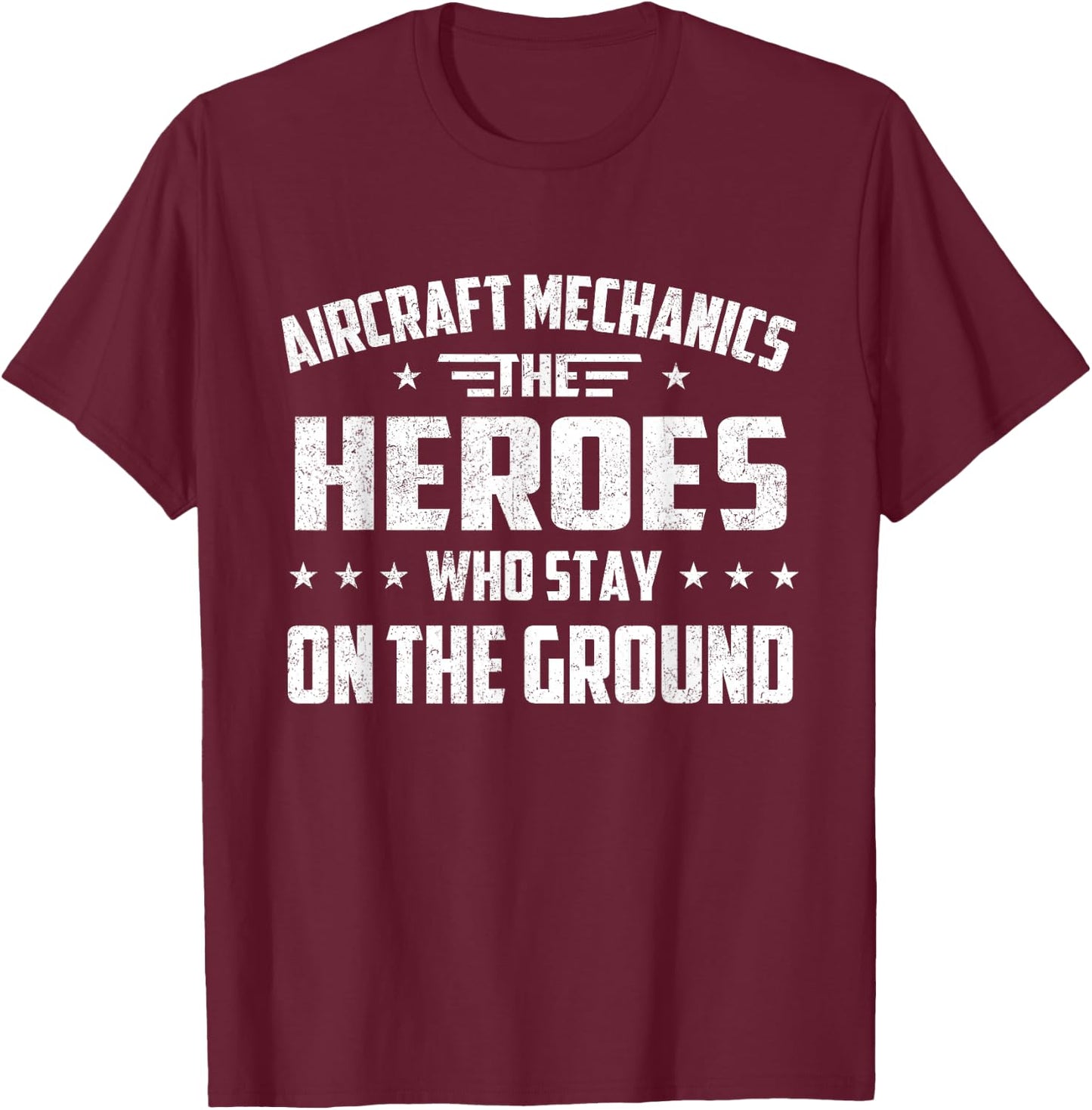 Aircraft Mechanics - Heroes Aviation Airplane Maintenance T-Shirt - T-Shirt | Maroon