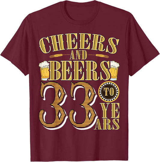 Cheers & Beers to My 33 Years Funny 33rd Birthday Gift T-Shirt - T-Shirt | Maroon