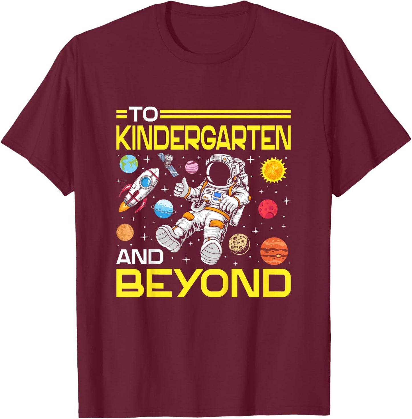 Kids To Kindergarten And Beyond Space Astronaut T-Shirt - T-Shirt | Maroon