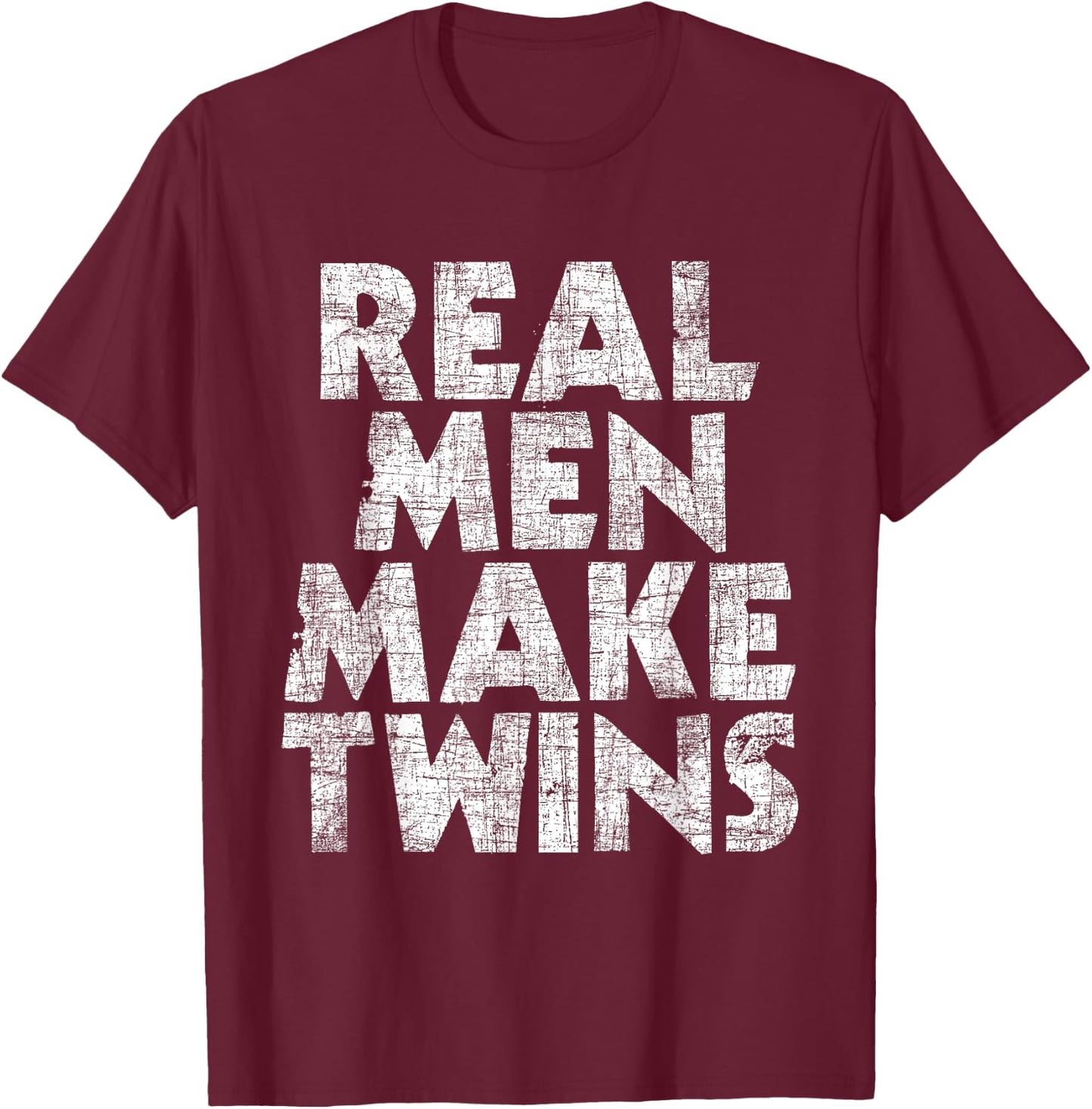 Real Men Make Twins - Father Of Twins Twin Dad T-Shirt - T-Shirt | Maroon