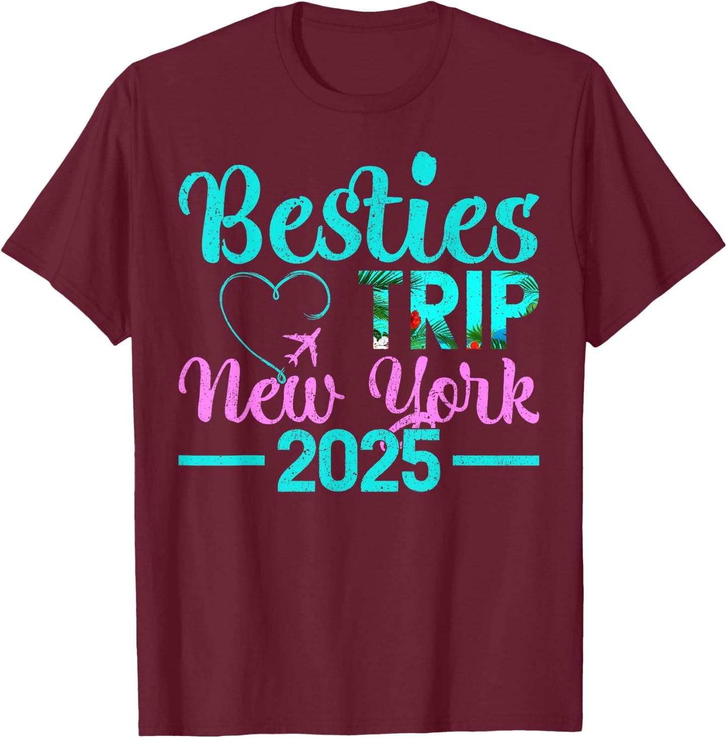 Besties Trip 2025 Summer Vacation New York T-Shirt - T-Shirt | Maroon