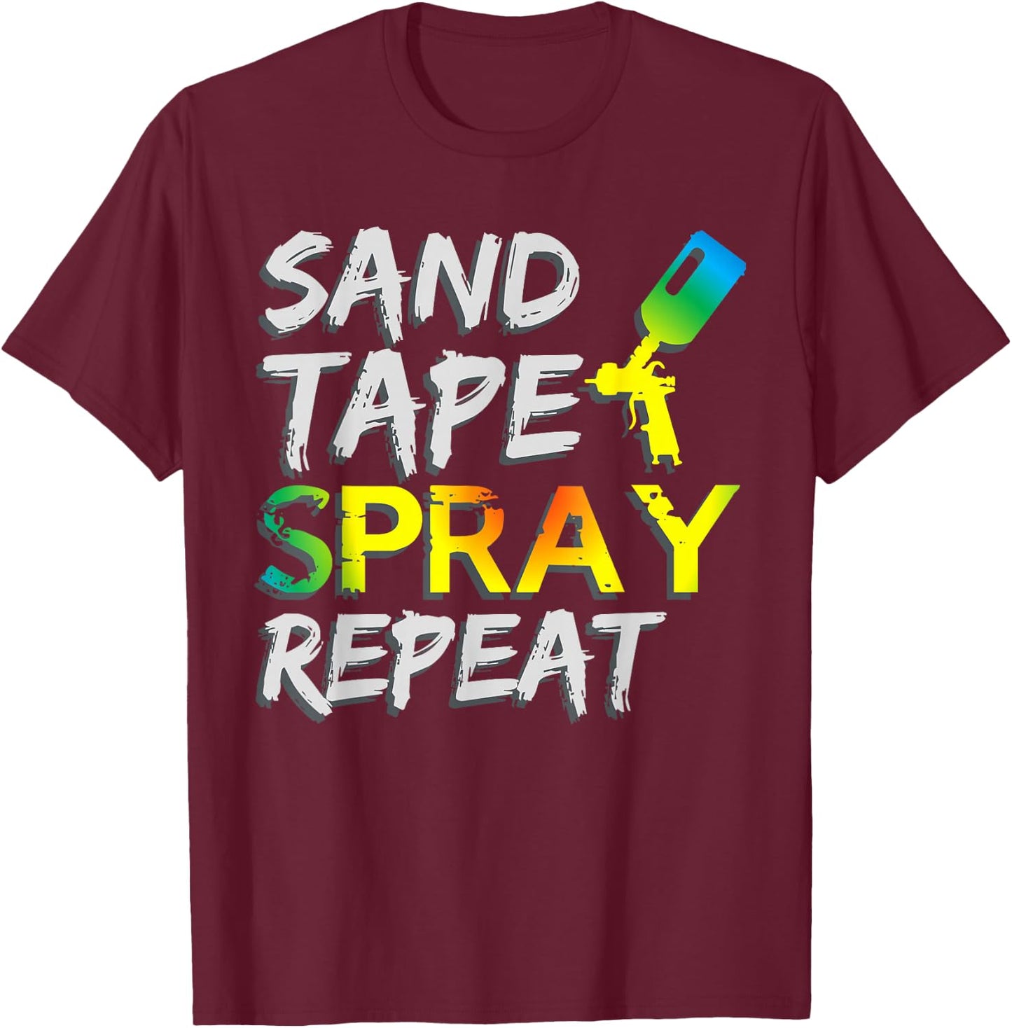 Sand Tape Spray Repeat Auto Body Painter Car Paint T-Shirt - T-Shirt | Maroon