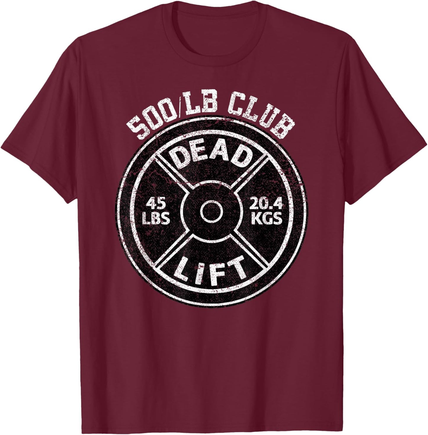 500 Lbs Pound Dead Lift Club Gym Weightlifting Powerlift T-Shirt - T-Shirt | Maroon