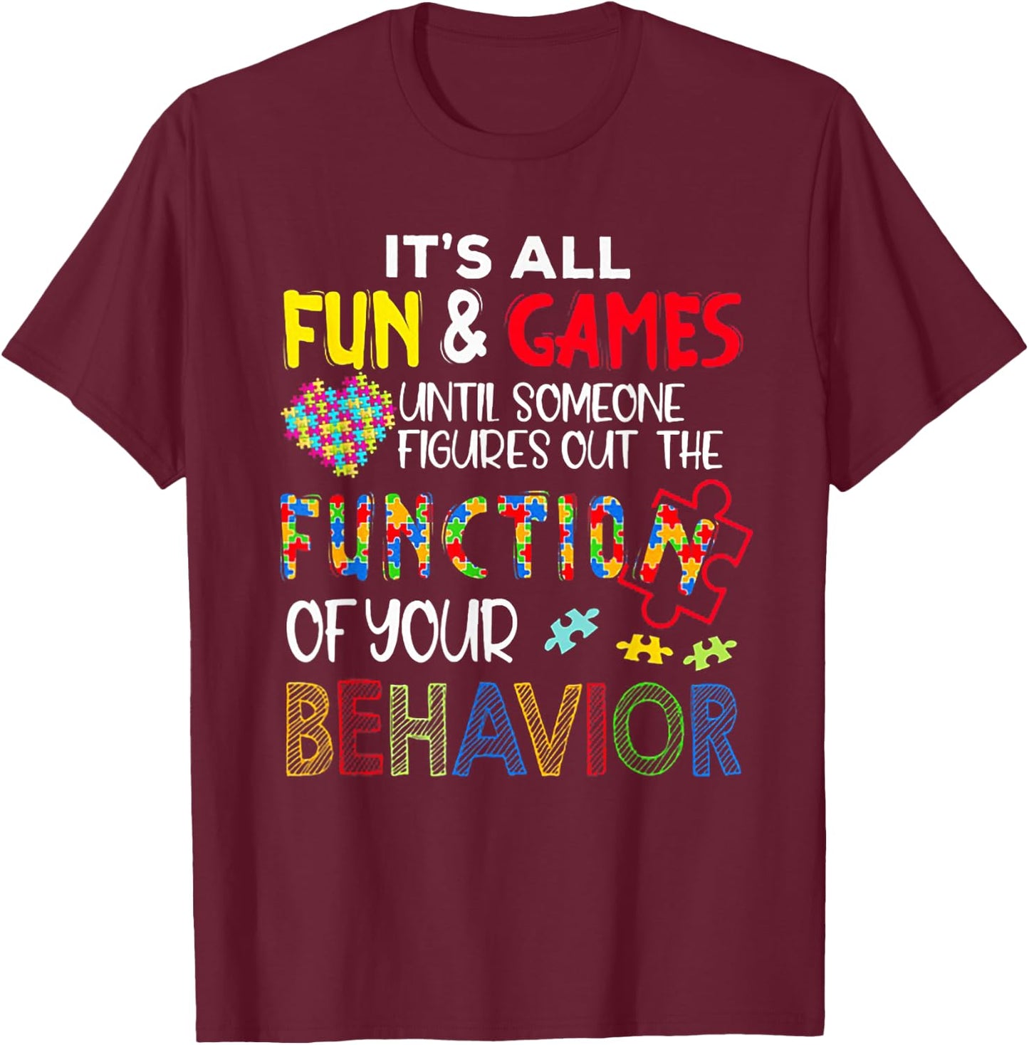 It's All Fun & Games Until Someone Figures Out The Function T-Shirt - T-Shirt | Maroon