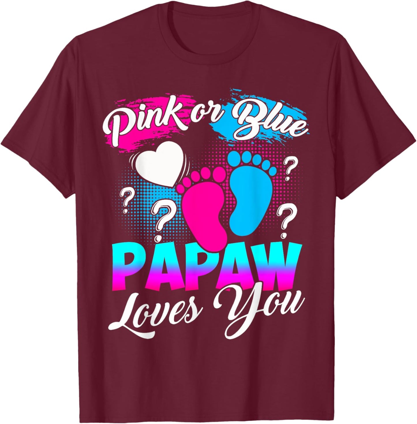 Gender Reveal Pink Or Blue Papaw Loves You T-Shirt - T-Shirt | Maroon