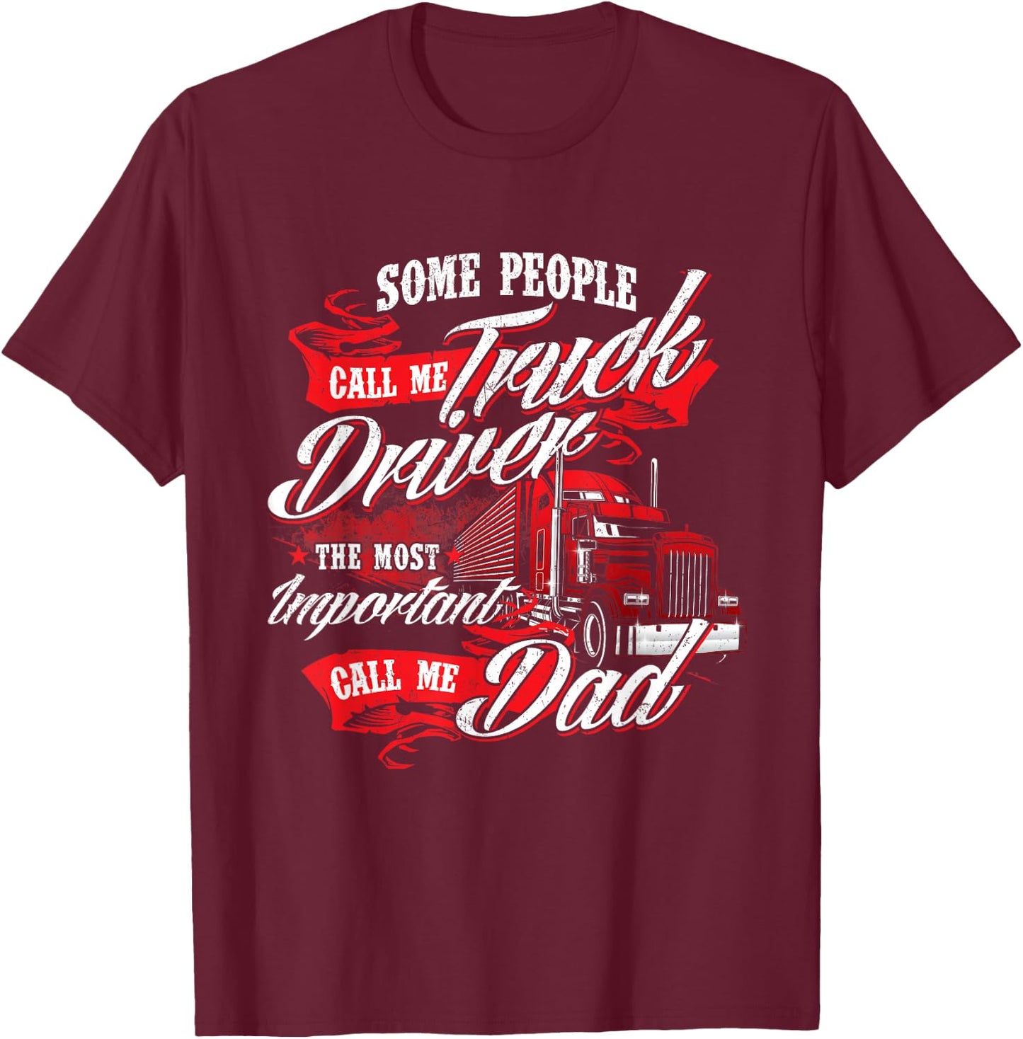 Truck Driver Dad - Trucker Trucking Semi Truck Driver T-Shirt - T-Shirt | Maroon