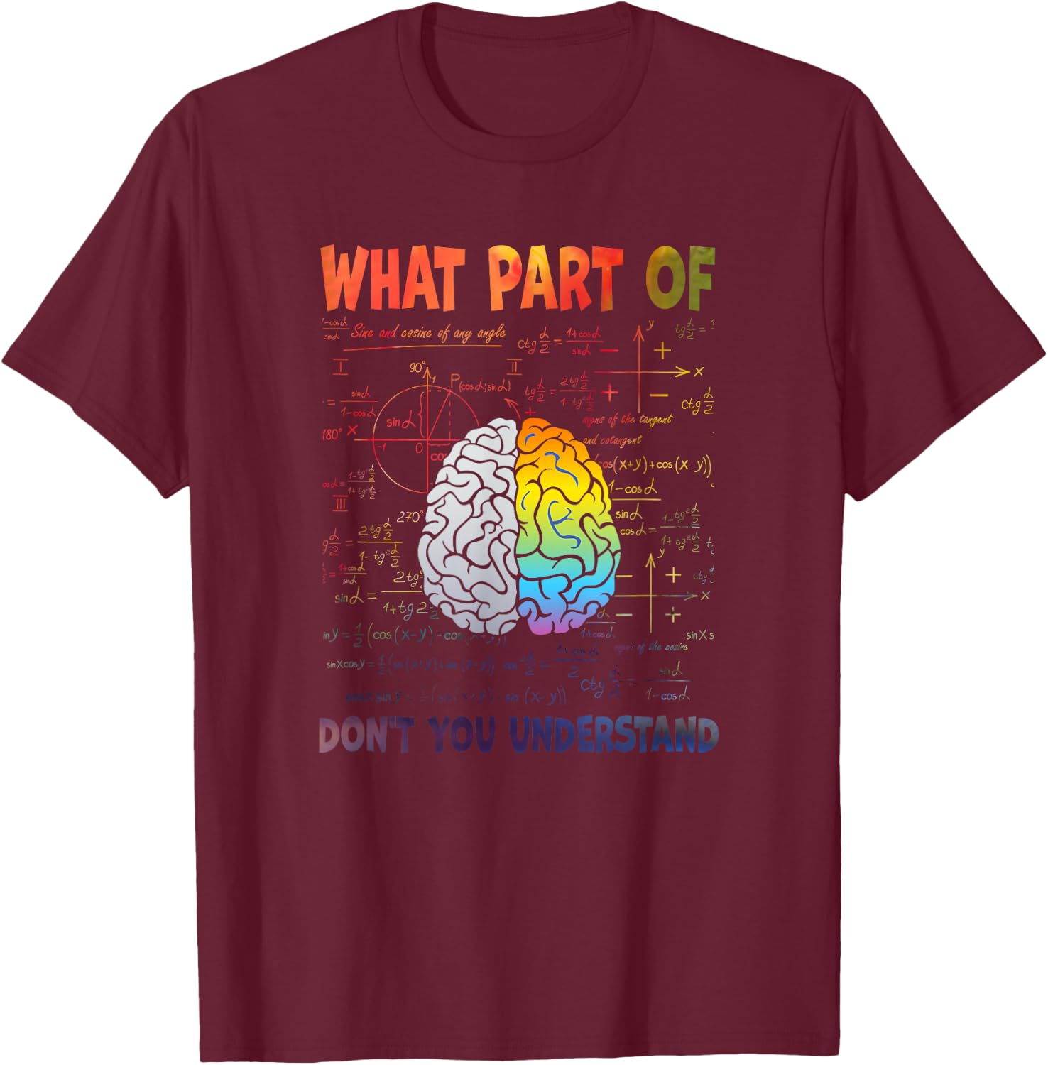 What Part Of Don't You Understand T-Shirt - T-Shirt | Maroon