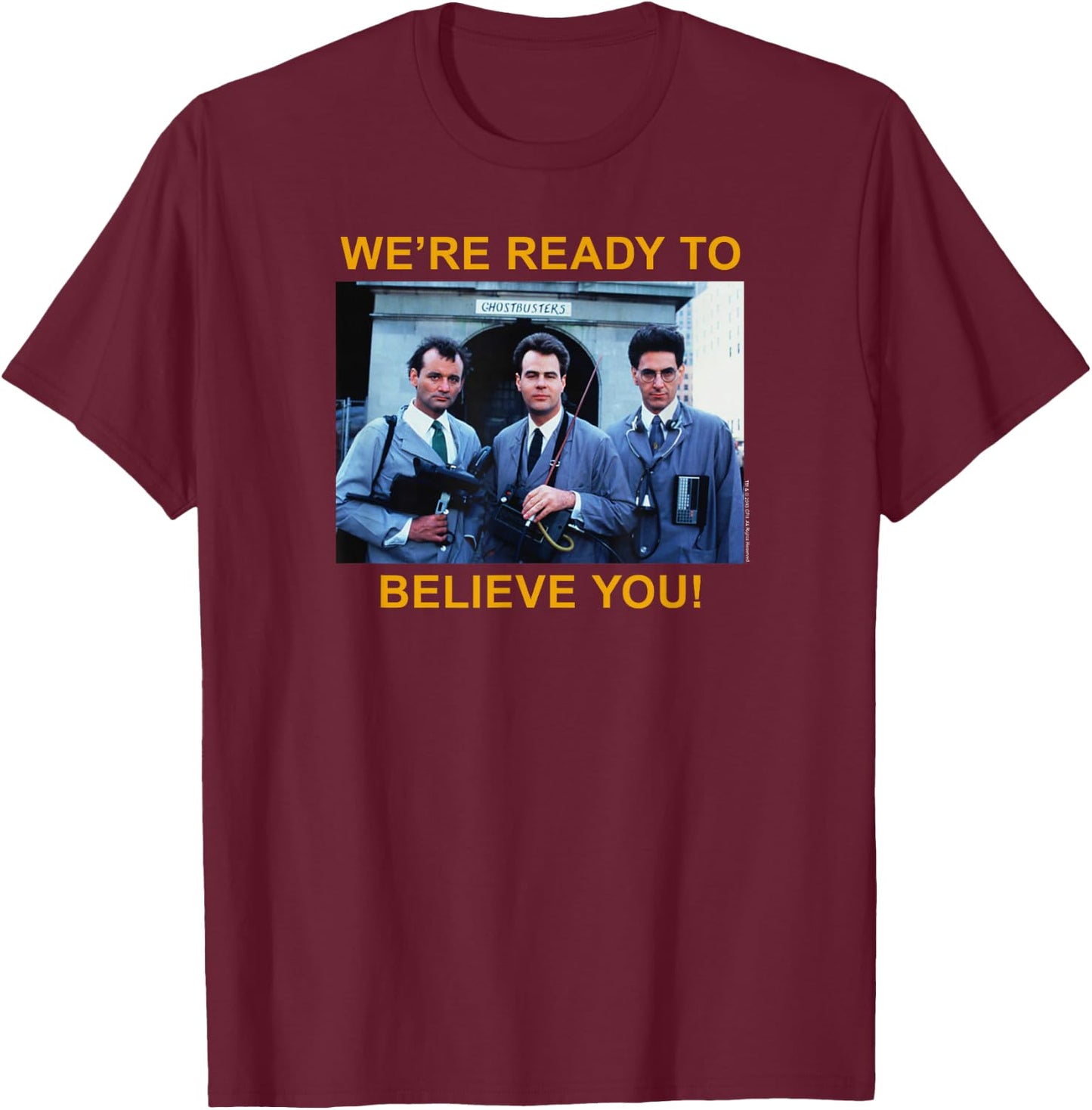 Ghostbusters Ready to Believe You Ad Retro Movie T-Shirt - T-Shirt | Maroon