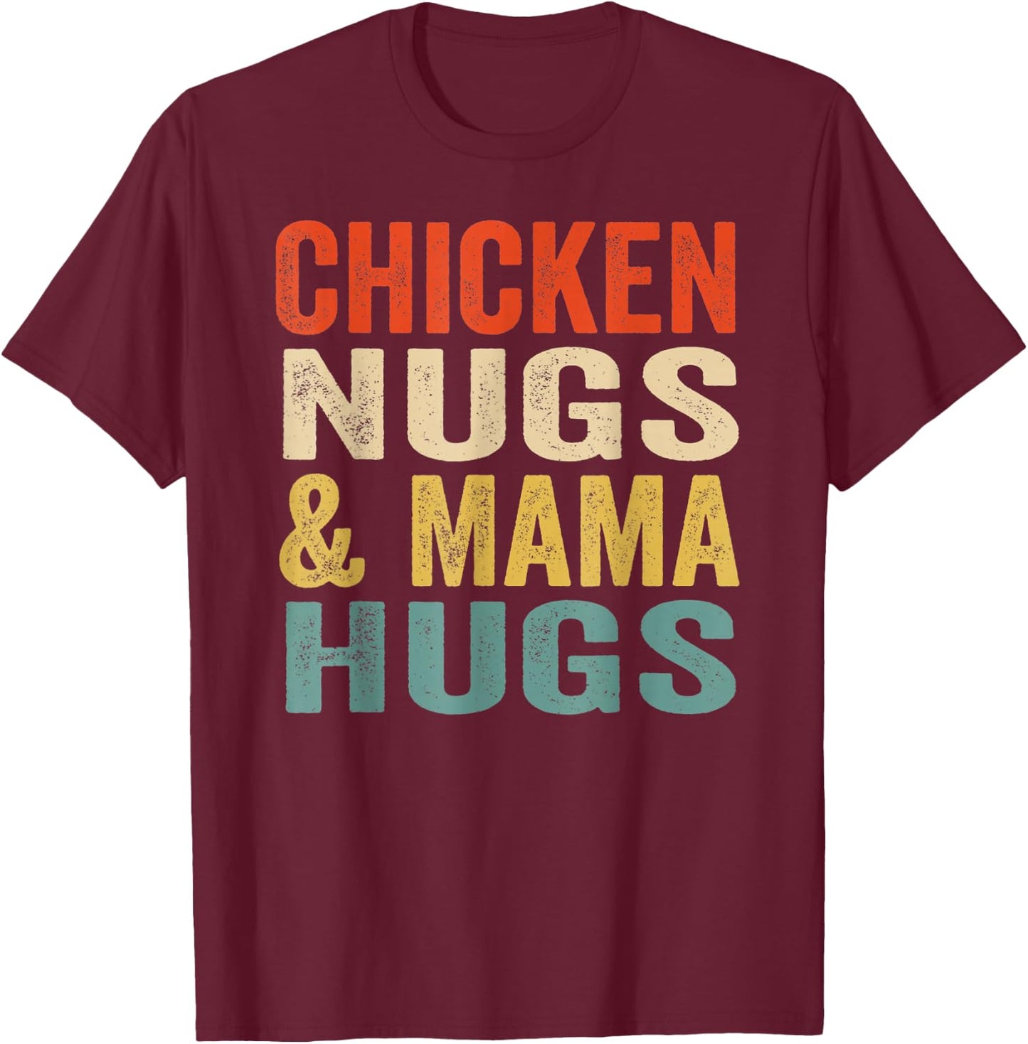 Chicken Nugs and Mama hugs Toddler Nuggets Foodies Lovers T-Shirt - T-Shirt | Maroon