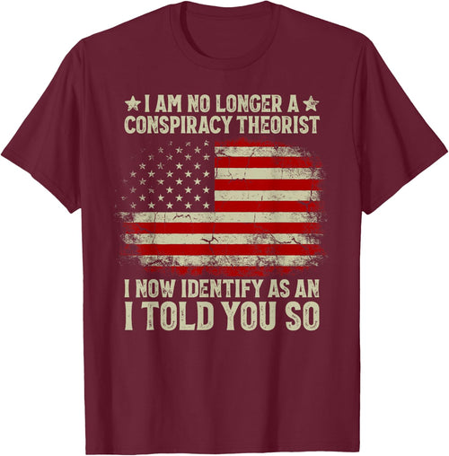 I Am No Longer A Conspiracy Theorist American Flag Patriot