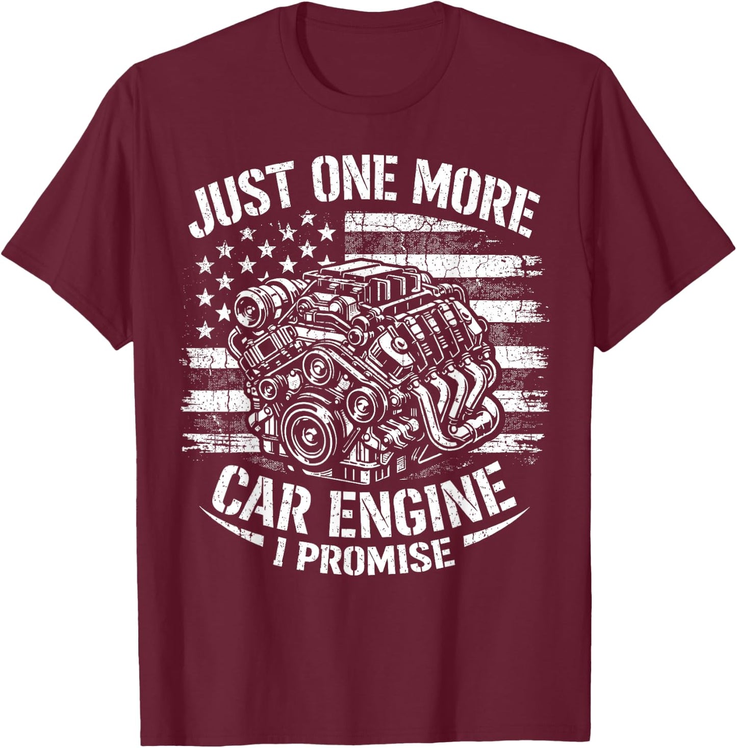 Just One More Car Engine I Promise USA Flag Mechanic Humor T-Shirt - T-Shirt | Maroon