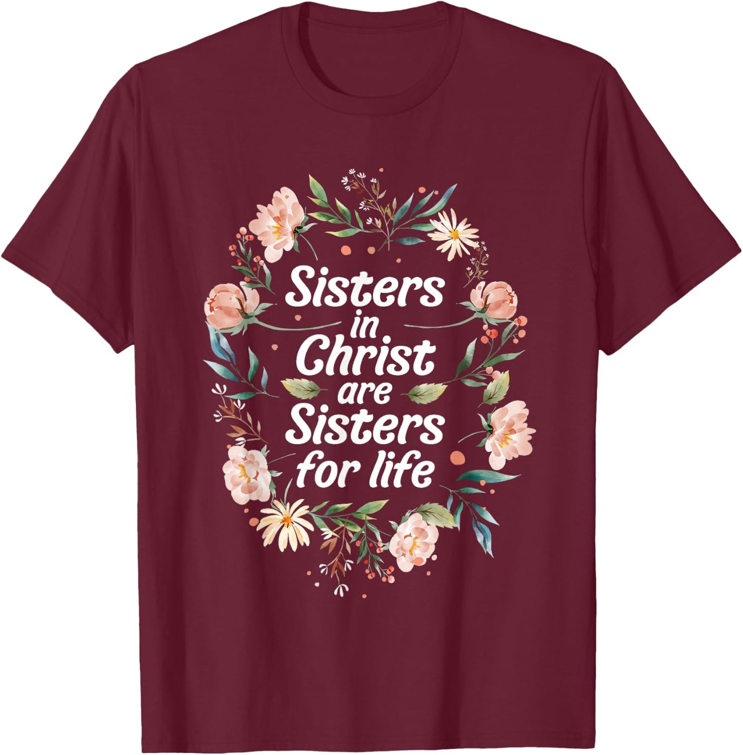 Sisters in Christ for Life Cute Faithful T-Shirt - T-Shirt | Maroon