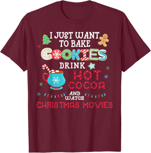 I Just Want to Bake Cookies Drink Hot Cocoa Watch Christmas T-Shirt - T-Shirt | Maroon