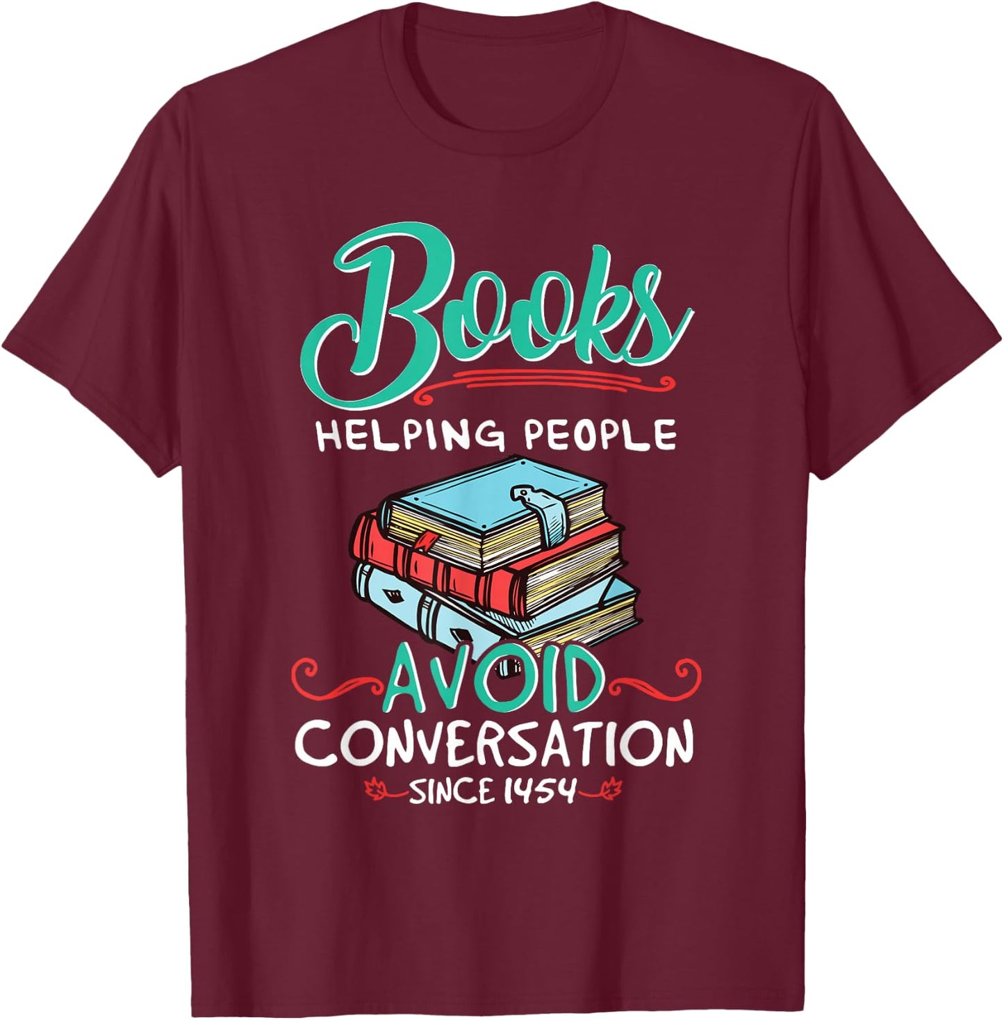 Books Shirt Helping People Avoid Conversation 1454 Librarian T-Shirt - T-Shirt | Maroon