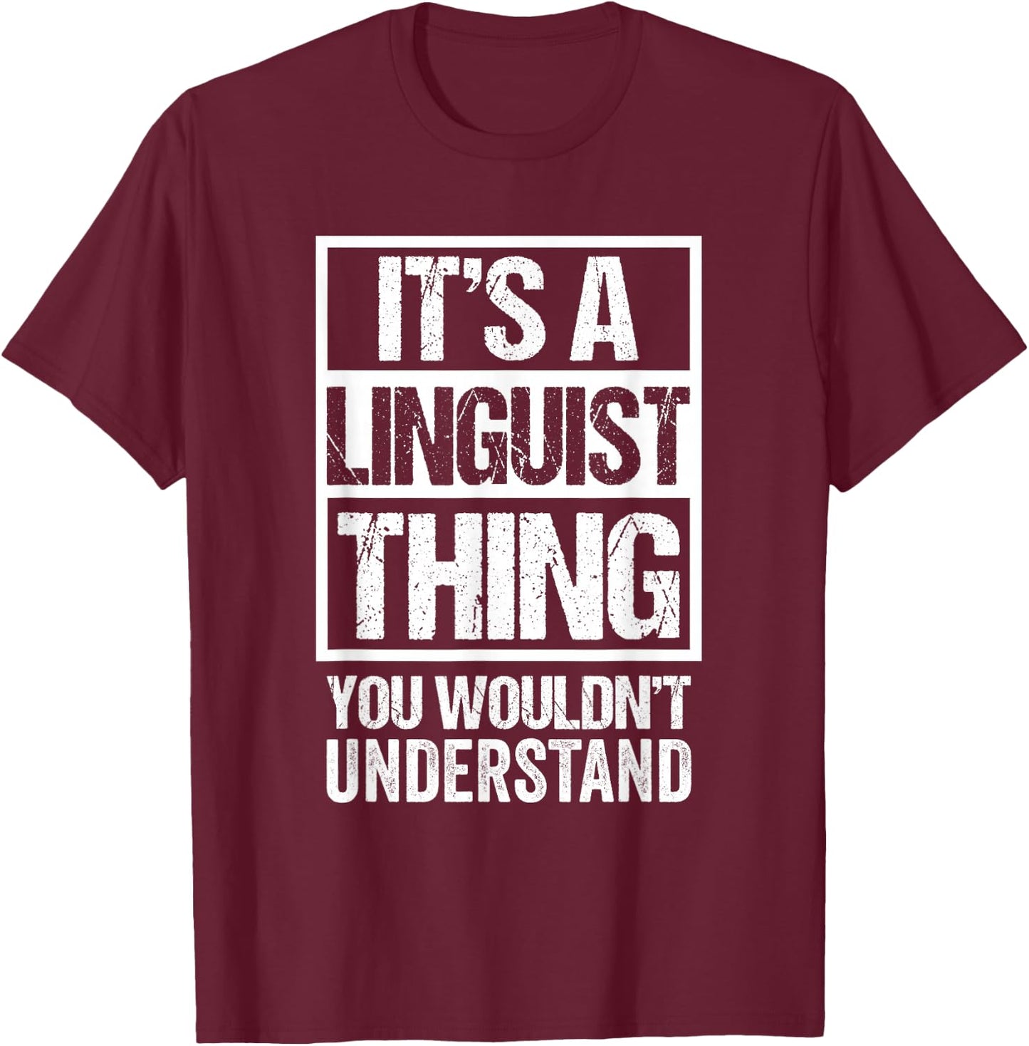 Linguist Thing You Wouldn't Understand Linguistics Language T-Shirt - T-Shirt | Maroon