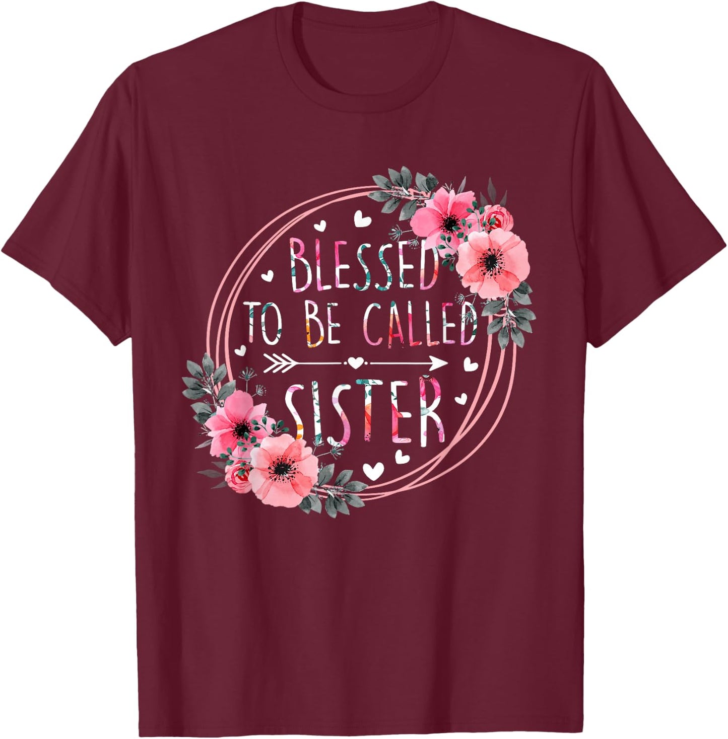 Blessed to be called Sister Mother's Day Flower Floral Funny T-Shirt - T-Shirt | Maroon