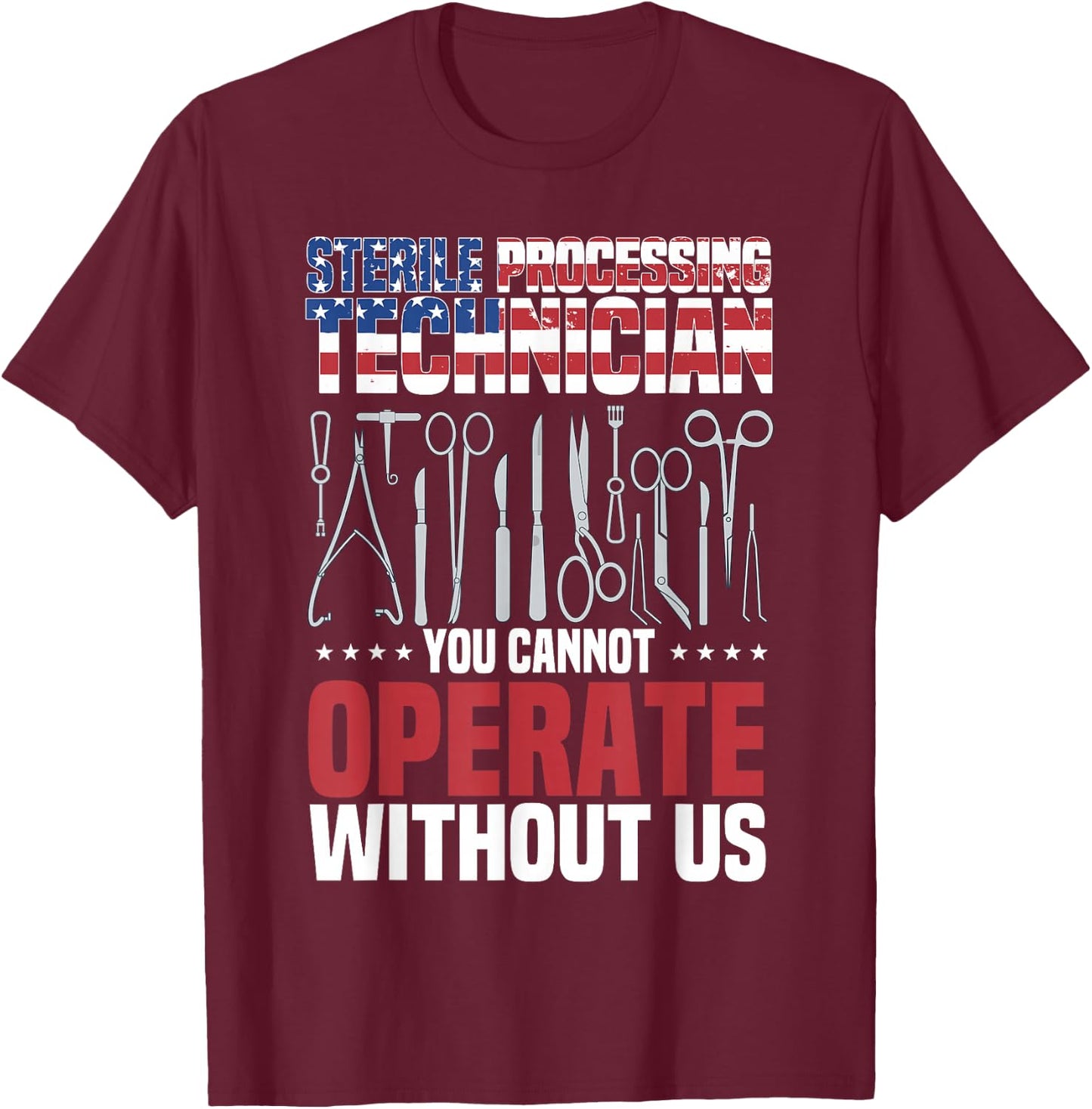 Sterile Processing Technician, Operate, Funny Sterile Tech T-Shirt - T-Shirt | Maroon