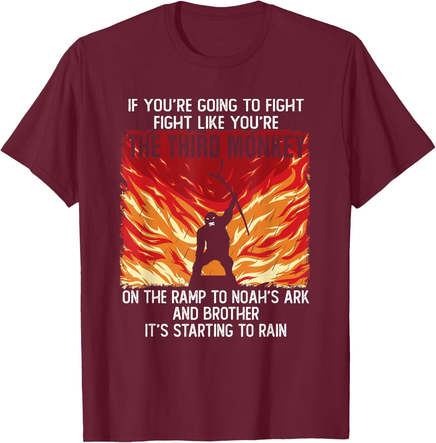 If You're Going To Fight Fight Like The Third Monkey Funny T-Shirt - T-Shirt | Maroon