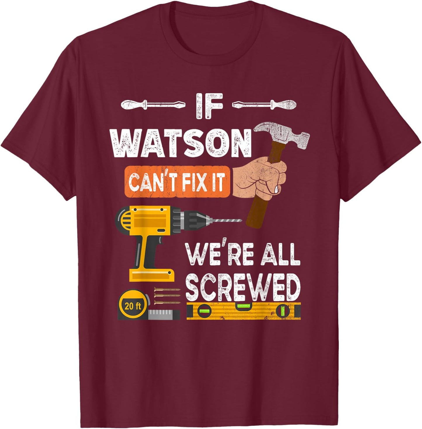 Funny if Watson can't fix it no one can handyman carpenter T-Shirt - T-Shirt | Maroon