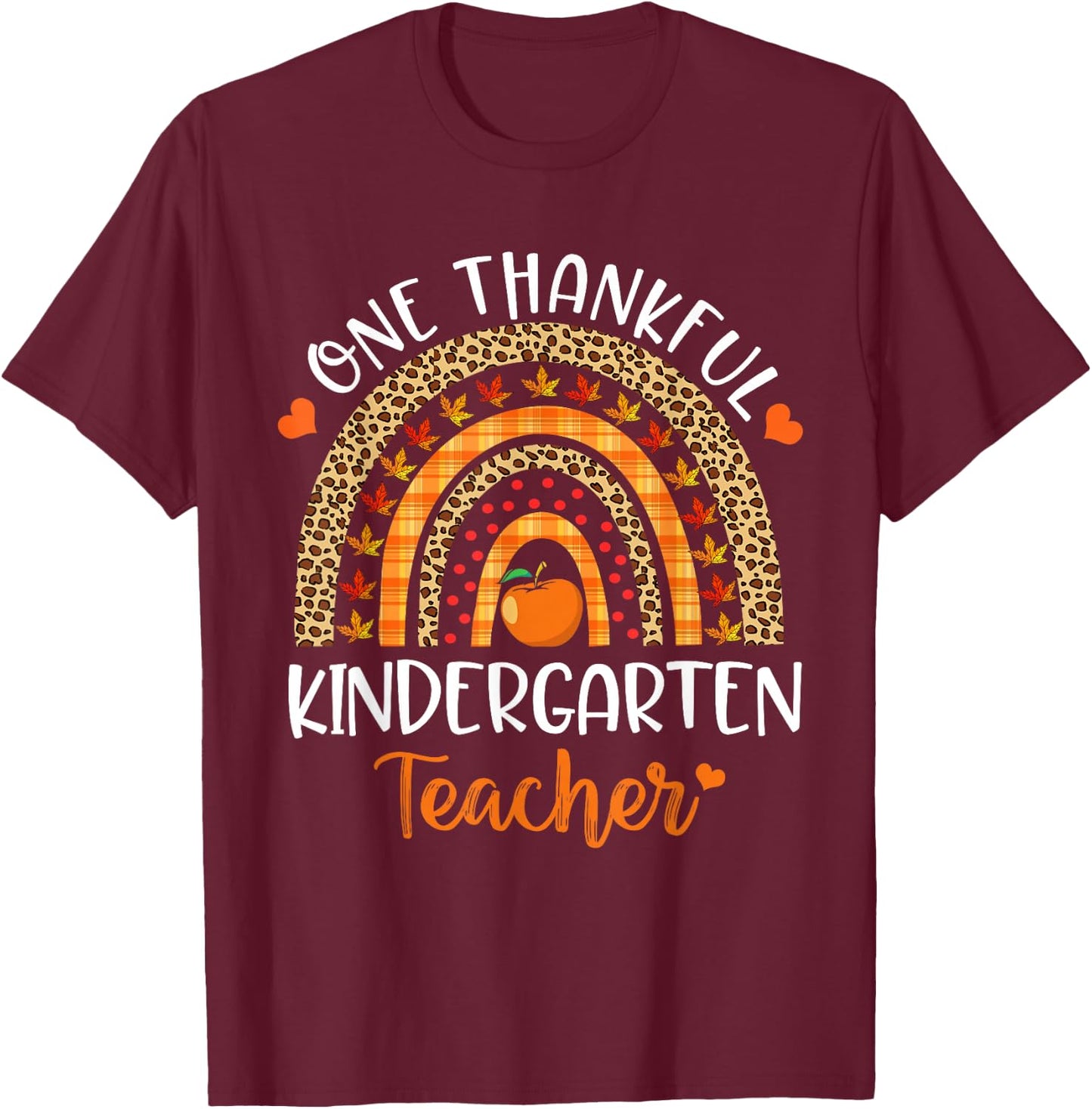 One Thankful Kindergarten Teacher Thanksgiving Rainbow Funny T-Shirt - T-Shirt | Maroon