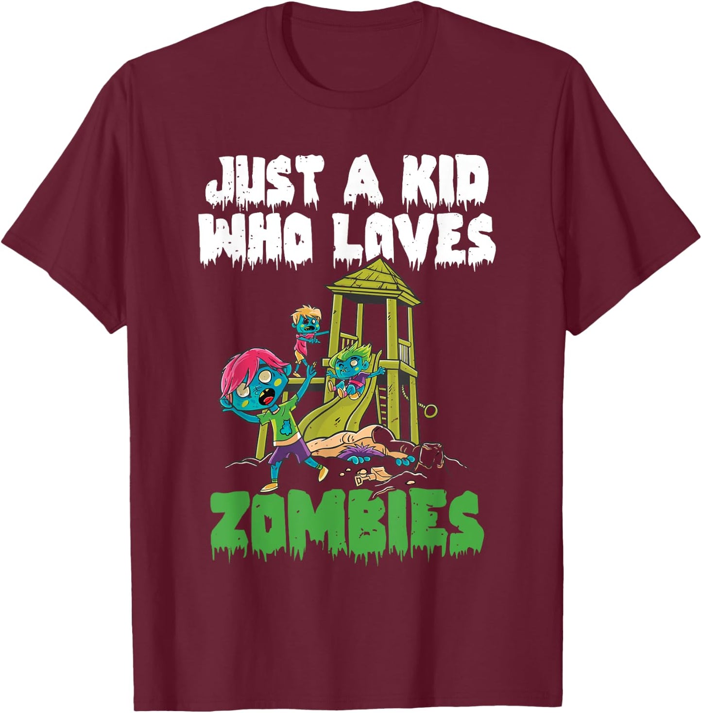 Just A Kid Who Loves Zombies Halloween Zombie Enthusiast T-Shirt - T-Shirt | Maroon