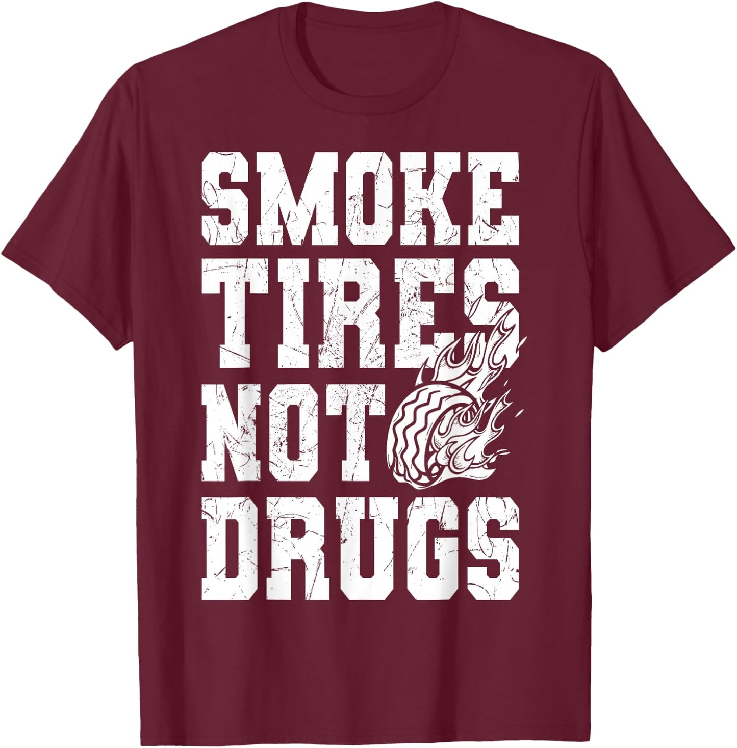 Smoke Tires not Drugs for Auto Mechanic T-Shirt - T-Shirt | Maroon