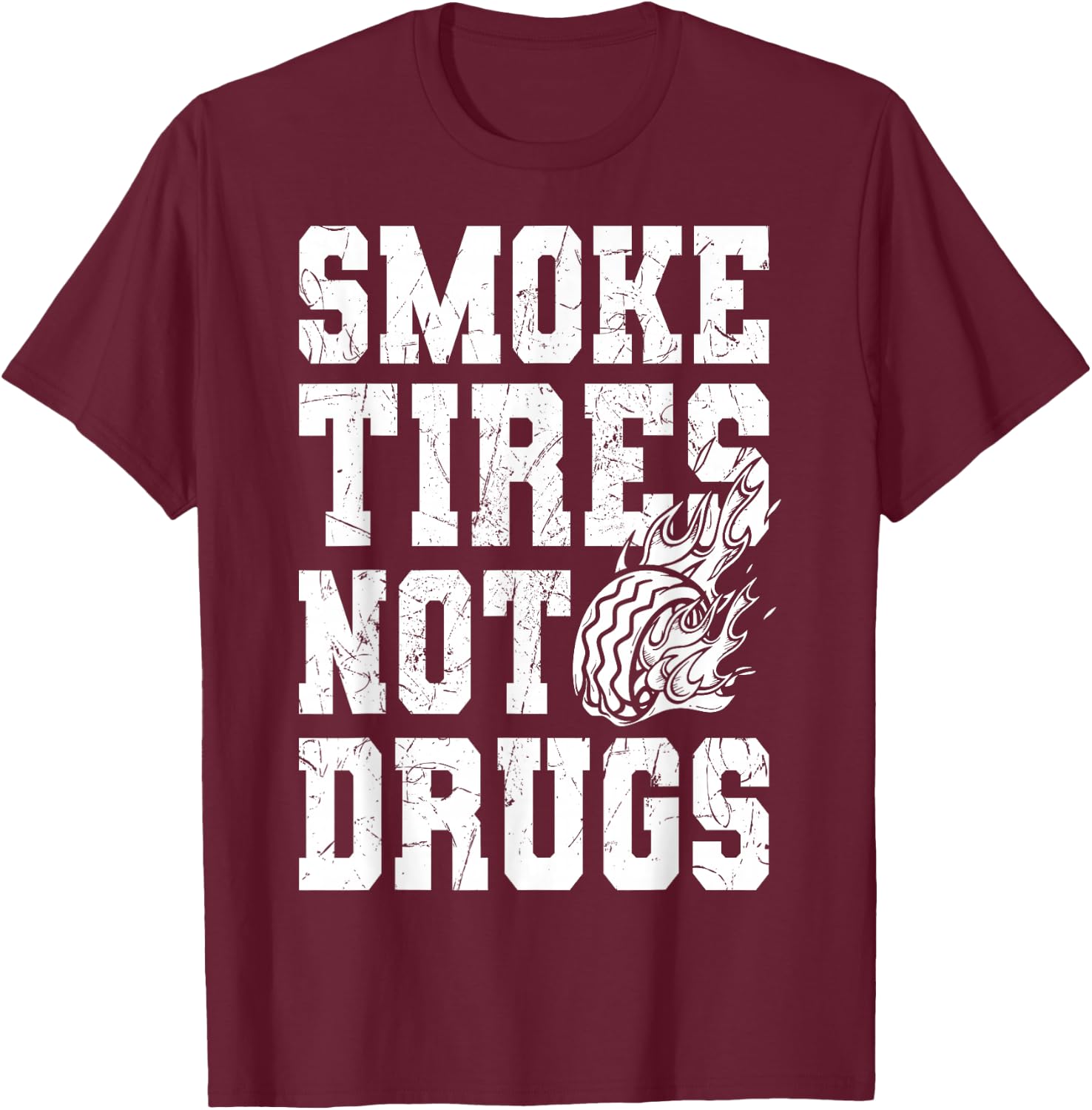 Smoke Tires not Drugs for Auto Mechanic T-Shirt - T-Shirt | Maroon