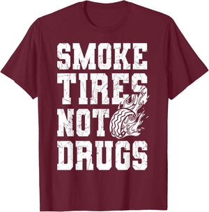 Smoke Tires not Drugs for Auto Mechanic T-Shirt - T-Shirt | Maroon
